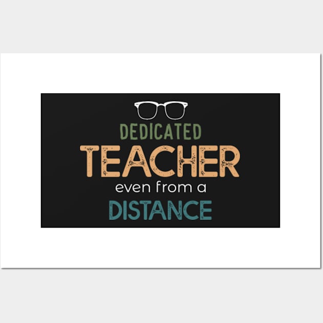 DEDICATED TEACHER even From A Distance Slim Fit T-Shirt, Remote Learning Virtual Teacher Quarantine Teacher Gift School Slim Fit T-Shirt Wall Art by mehdigraph